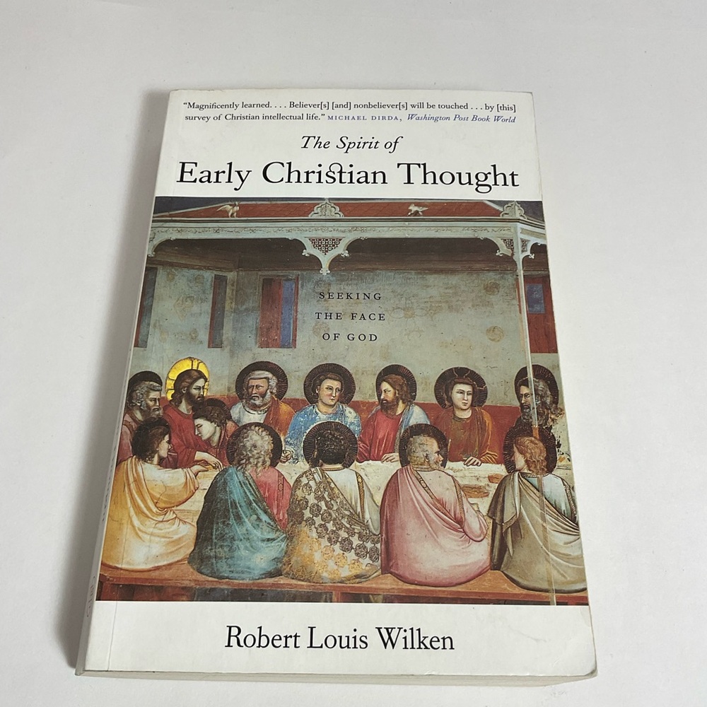 The Spirit of Early Christian Thought Seeking Face of God by Robert Louis Yale
